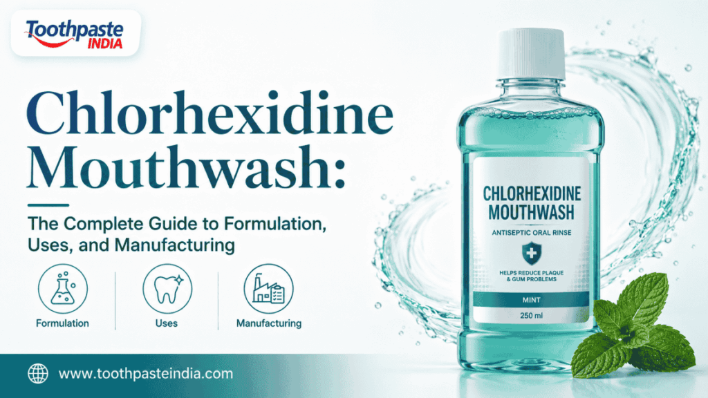 Chlorhexidine Mouthwash: The Complete Guide to Formulation, Uses, and Manufacturing