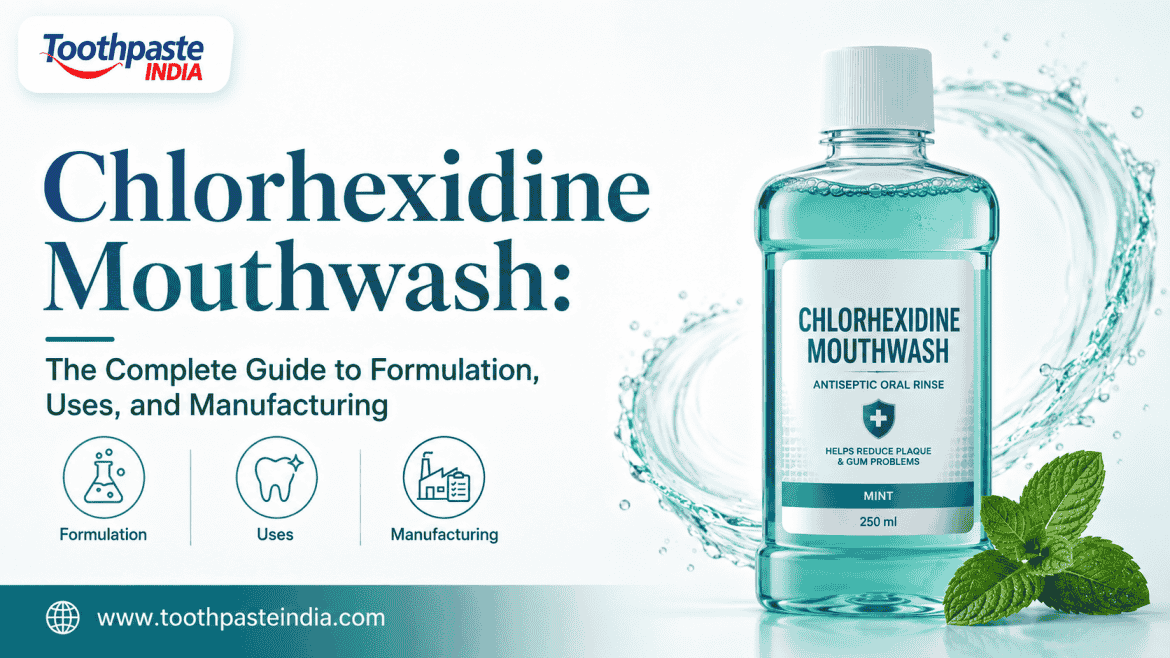 Chlorhexidine Mouthwash: The Complete Guide to Formulation, Uses, and Manufacturing