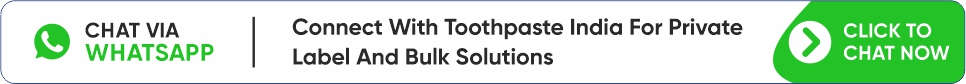 Connect With Toothpaste India For Custom Toothpaste Manufacturing