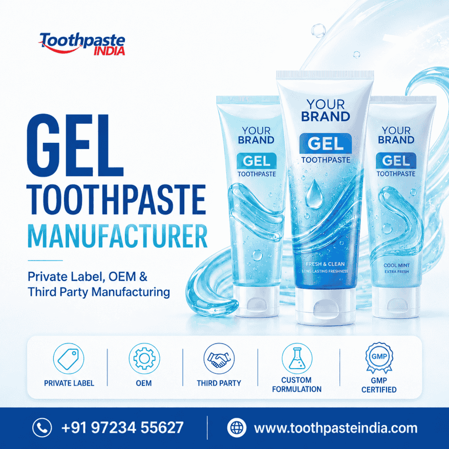 Private Label Gel Toothpaste Manufacturer India - GMP certified tooth gel supplier