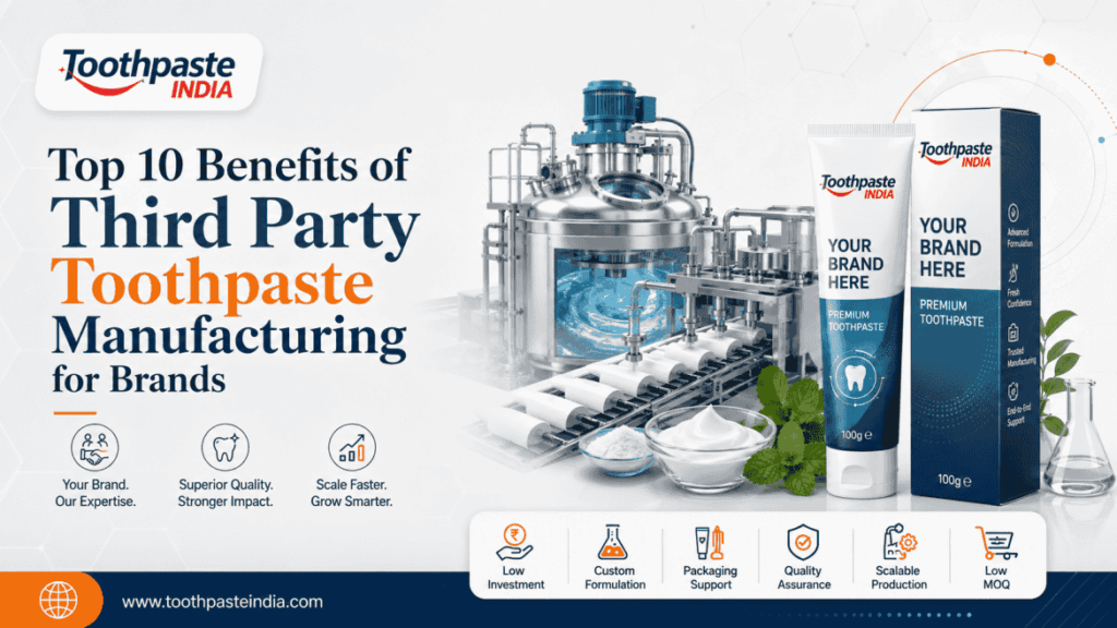 Benefits of third party toothpaste manufacturing for brands with formulation tube filling packaging and production support