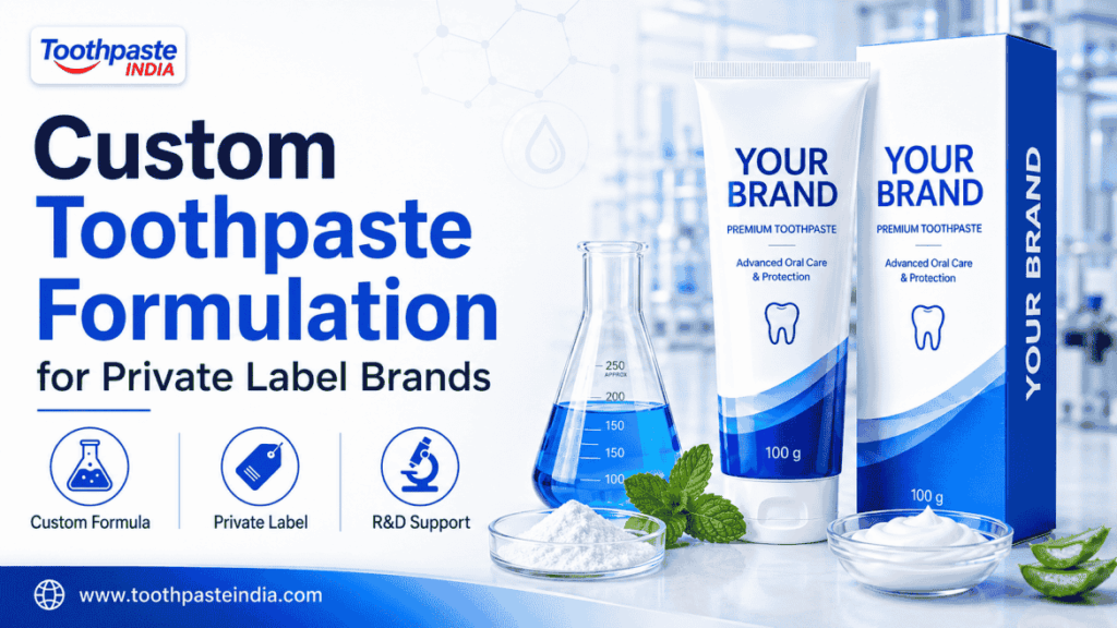 Custom toothpaste formulation for private label brands with R&D support, toothpaste tube packaging, lab ingredients and oral care manufacturing