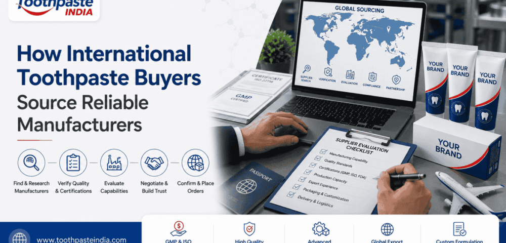 International toothpaste buyers evaluating reliable manufacturers, export certifications, product quality and private label toothpaste sourcing