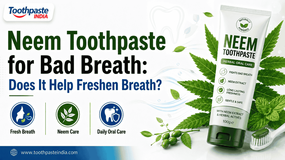 Neem toothpaste with fresh neem leaves for natural bad breath relief
