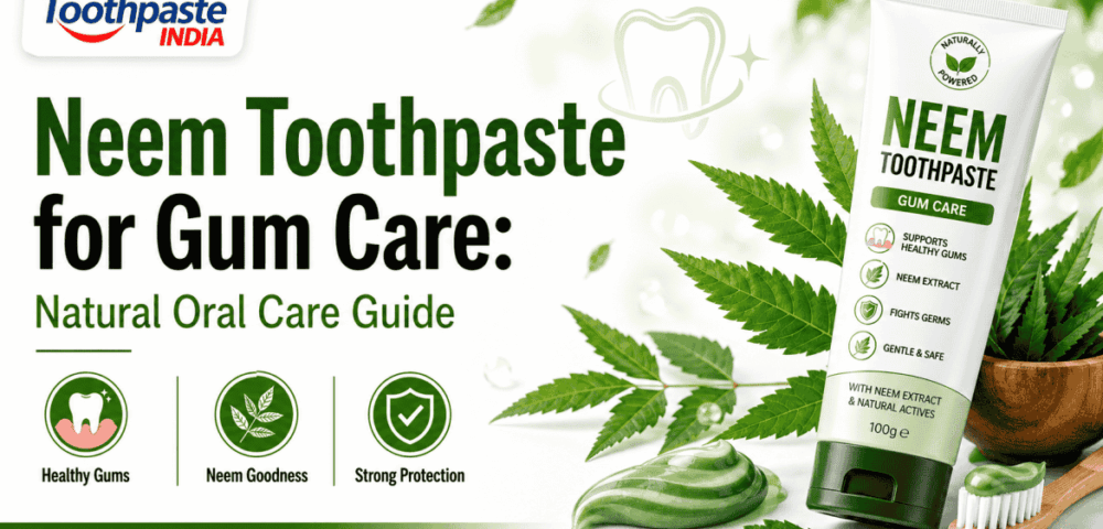 Neem Toothpaste for Gum Care with herbal neem toothpaste, healthy gums, natural oral care, and Toothpaste India branding.