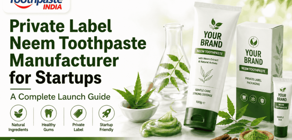 Private Label Neem Toothpaste Manufacturer for Startups with neem toothpaste packaging, herbal oral care