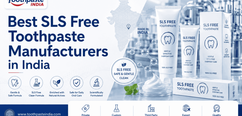 Best SLS free toothpaste manufacturers in India for private label and custom toothpaste manufacturing