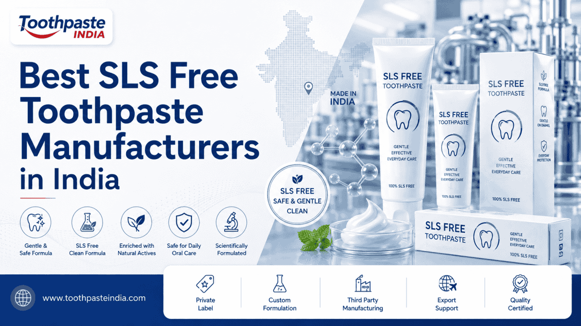 Best SLS free toothpaste manufacturers in India for private label and custom toothpaste manufacturing