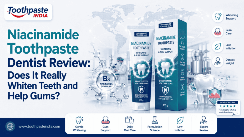 Niacinamide Toothpaste Dentist Review: Does It Really Whiten Teeth and Help Gums?