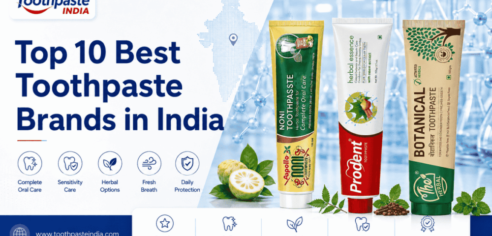 Top 10 best toothpaste brands in India featuring Apollo Noni, Prodent and The Herbal toothpaste