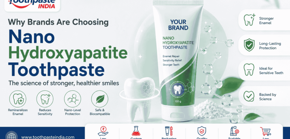 Why brands are choosing nano hydroxyapatite toothpaste for enamel repair, sensitivity relief, and private label manufacturing in India