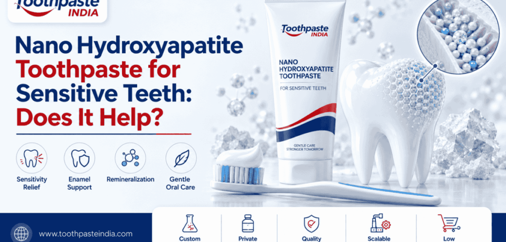 Nano hydroxyapatite toothpaste for sensitive teeth showing remineralization, enamel repair, dentinal tubule coverage, fluoride comparison and private label toothpaste manufacturing