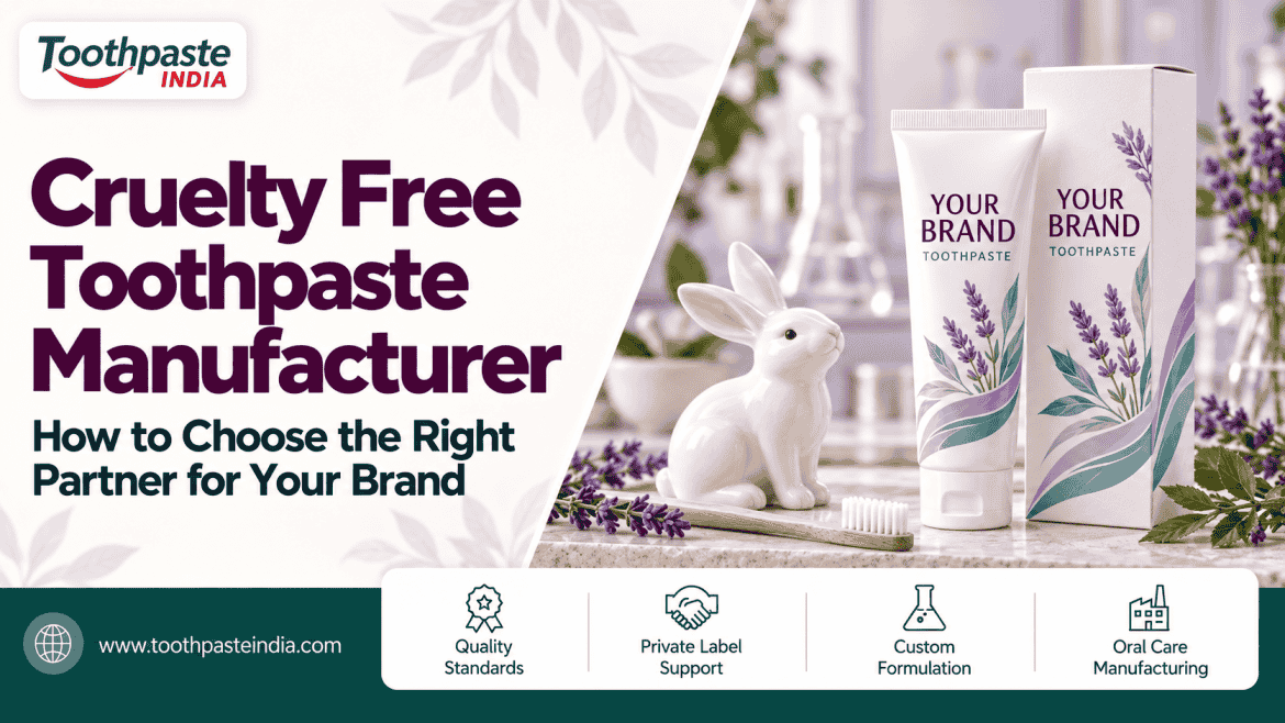 Cruelty free toothpaste manufacturer guide with Toothpaste India branding and private label toothpaste packaging.
