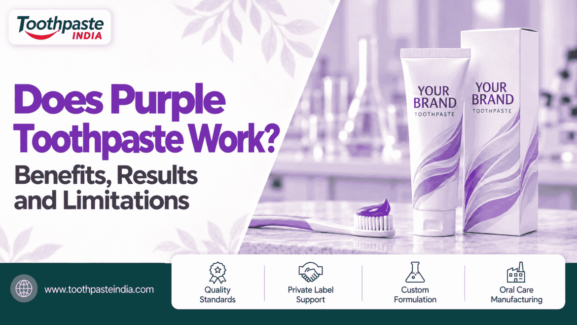 Toothpaste India purple toothpaste with private label toothpaste options and third party toothpaste manufacturer support.