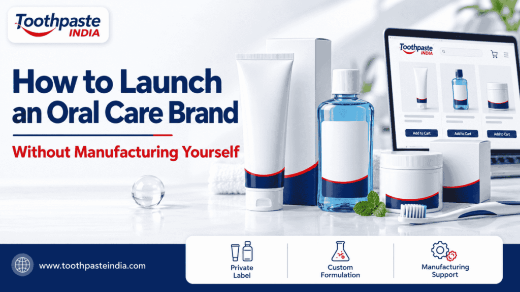 Toothpaste India oral care products beside an online store, illustrating how to launch an oral care brand with private label and manufacturing support.