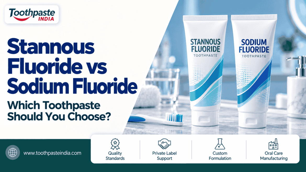 Stannous fluoride vs sodium fluoride toothpaste comparison with two toothpaste tubes, Toothpaste India branding and private label manufacturing support.